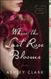 Where the Last Rose Blooms - Heirloom Secrets 